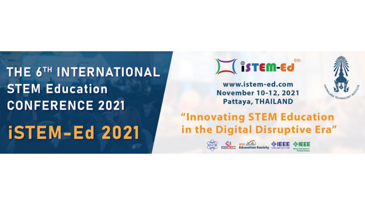 ขอเชิญร่วมนำเสนอผลงาน ในงานประชุมวิชาการนานาชาติ The 6th International STEM Education Conference (iSTEM-Ed 2021)